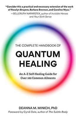 The Complete Handbook of Quantum Healing: An A-Z Self-Healing Gu