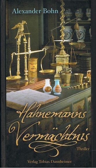 Hahnemanns Vermächtnis - Thriller Bohn, Alexander - Bohn, Alexander