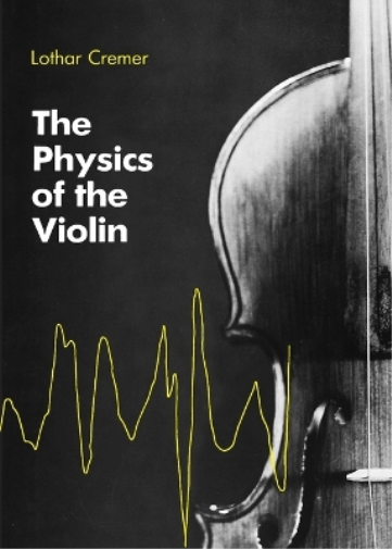 Lothar Cremer The Physics of the Violin (Tascabile) MIT Press