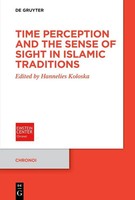 Hannelies Koloska | Time Perception And The Sense Of Sight In Islamic Traditions