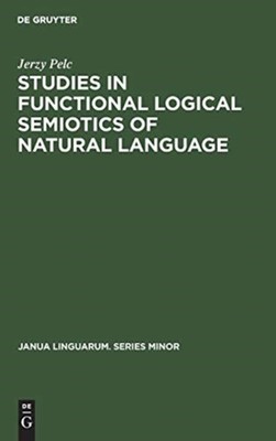 Pelc - Studies in Functional Logical Semiotics of Natural Language - N - X555z
