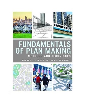Fundamentals of Plan Making: Methods and Techniques: Methods and Techniques, Jr.