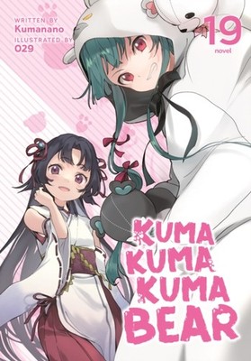 Kuma Kuma Kuma Bear Light Novel Vol. 19 by Kumanano PAPERBACK 9798891602427