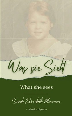 Was sie sieht What she sees | Sarah Elizabeth Moreman | Taschenbuch | Englisch