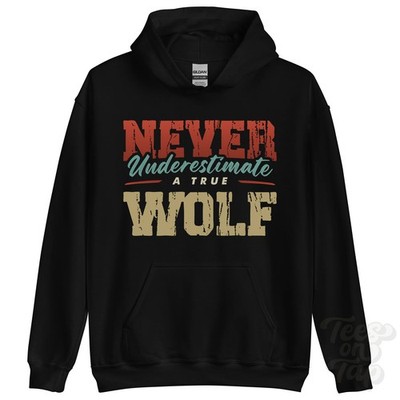 NEVER UNDERSTIMATE A TRUE WOLF HOODIE - Wear Your Name Proudly