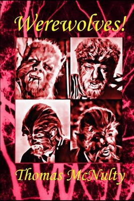 Werewolves!: A Study of Lycanthropes in Film, Folklore and Literature (Wound...