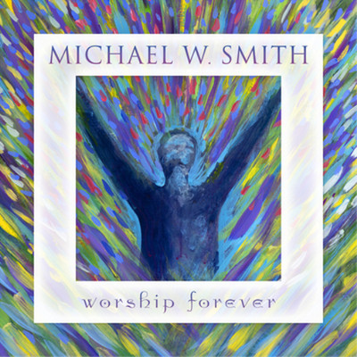 Michael W. Smith Worship Forever (CD) Album (UK IMPORT)