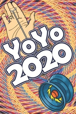 YoYo 2020: An Illustrated Guide To Yoyoing: History, Skill, Tips and Tricks b...