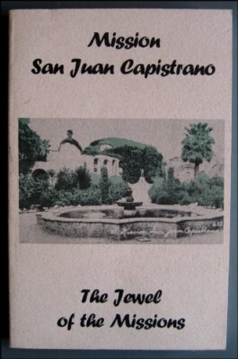 MISSION SAN JUAN CAPISTRANO THE JEWEL OF THE MISSIONS-1993