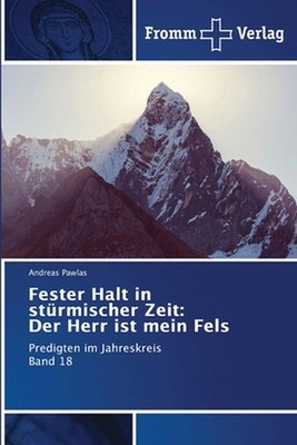 Fester Halt in strmischer Zeit: Der Herr ist mein Fels by Andreas Pawlas (German