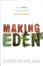 Making Eden: How Plants Transformed a Barren Planet by David Beerling (English)