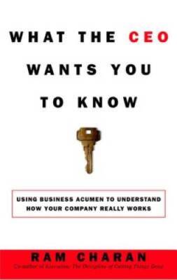 What the CEO Wants You to Know : How Your Company Really Works - VERY GOOD