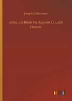 Joseph Cullen Ayer | A Source Book For Ancient Church History | Buch | Englisch