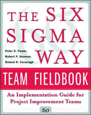 The Six Sigma Way Team Fieldbook: An Implementation Guide for Process Improvemen
