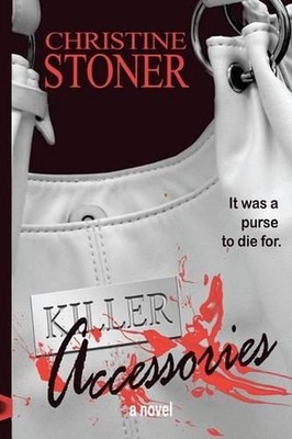 Killer Accessories: A Novel by Christine Stoner (English) Paperback Book