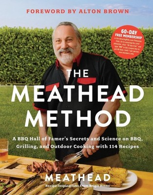 The Meathead Method: A BBQ Hall of Famer's Secrets and Science on BBQ, Grilling,