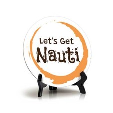 Let's Get Nauti 5 x 5 Circle Table Sign with Acrylic Stand