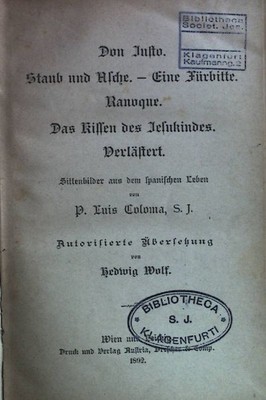 Don Justo. Staub und Asche.- Eine Fürbitte. Ranoque des Jesukindes. Verlästert.