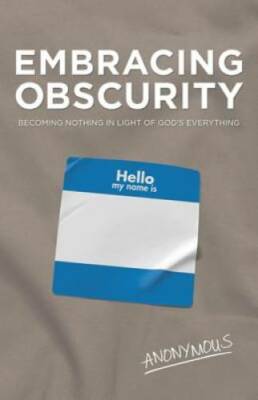 Embracing Obscurity: Becoming Nothing in Light of God's Everything - GOOD