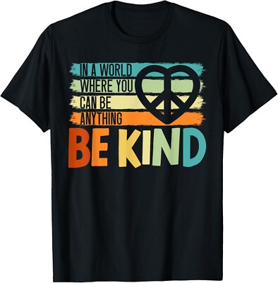 In A World Where You Can Be Anything Be Kind Kindness Gift Unisex T-Shirt