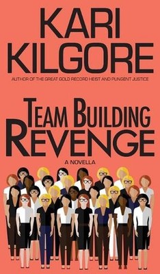 Team Building Revenge by Kari Kilgore Hardcover Book