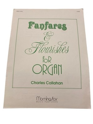 Fanfares & Flourishes for Organ Sheet Music~Charles Callahan