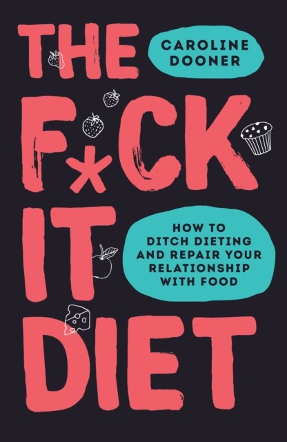 The F*ck It Diet by Caroline Dooner (Paperback Book)