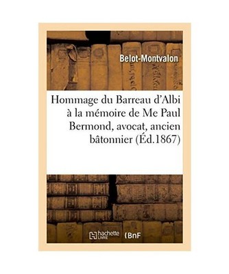 Hommage Du Barreau d'Albi À La Mémoire de Me Paul Bermond, Avocat, Ancien Bât
