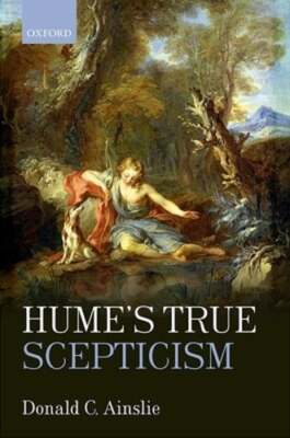 Hume's True Scepticism by Donald C. Ainslie: New