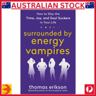 Surrounded by Energy Vampires-Thomas Erikson–Protect Yourself from Toxic People