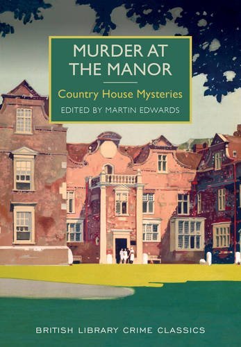 Murder at the Manor: Country House Mysteries (British Library Crime Classics),M