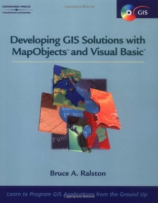 DEVELOPING GIS SOLUTIONS WITH MAPOBJECTS AND VISUAL BASIC By Bruce Ralston *VG+*