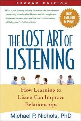 The Lost Art of Listening, Second Edition : How Learning to Liste