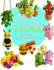 Circular Knit  Cinch: 62 Circular Knitting Machine Patterns