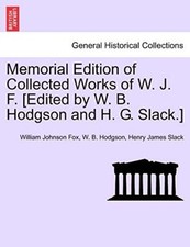Fox - Memorial Edition of Collected Works of W. J. F. Edited by   and - X555z