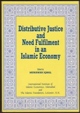 DISTRIBUTIVE JUSTICE AND NEED FULFILMENT IN AN ISLAMIC ECONOMY