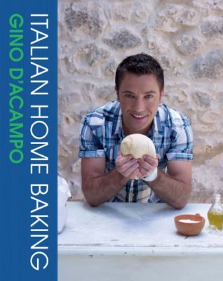 Italian Home Baking: 100 Irresistible Recipes for Bread, Biscuits, Cakes, Pizz,