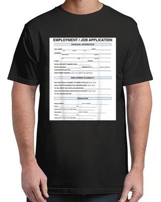 Job Application Funny Adult S-4XL T-Shirt