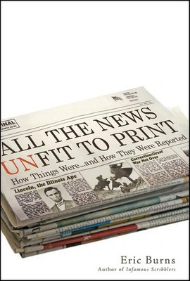 All the News Unfit to Print: How Things Were... and How They Wer