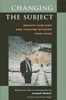 Changing the Subject: Marvin Carlson - Hardcover, by Roach Joseph - Very Good