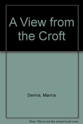 A View from the Croft by Dennis, Marina 0948661178 FREE Shipping