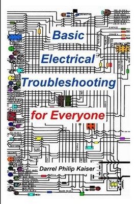 Basic Electrical Troubleshooting for Everyone by Darrel P. Kaiser (English) Pape