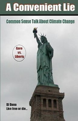 Convenient Lie : Common Sense Talk About Climate Change, Paperback by Dana, D...