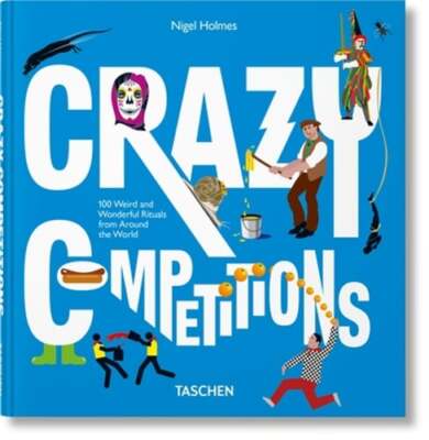 Crazy Competitions. 100 Weird and Wonderful Rituals from Around the World: Used