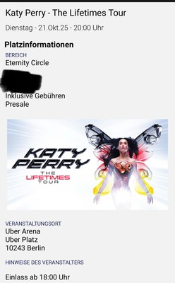 Vorkaufsrecht/Katy Perry/2x Eternity Circle/Stehplatz/21.10.25/Uber Arena Berlin