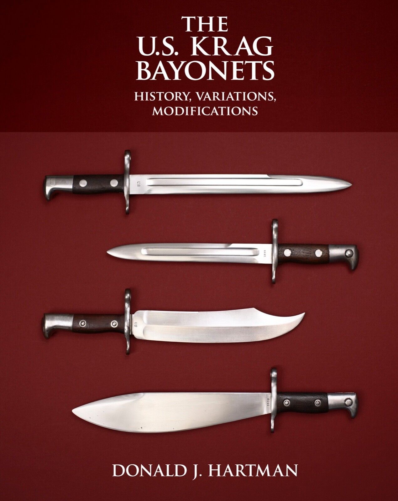 The US Krag Bayonets: History, Variations, Modifications. By Donald J. Hartman