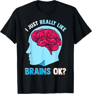 Really Like Brains Funny Humors Pun Sarcastic Saying Gift T-Shirt