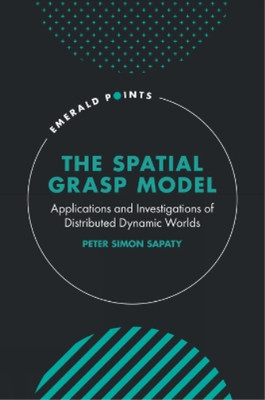 Peter Simon Sapaty The Spatial Grasp Model (Hardback) Emerald Points