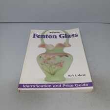 Warman's Fenton Glass: Identification and Price Guide Paperback by Mark F. Moran
