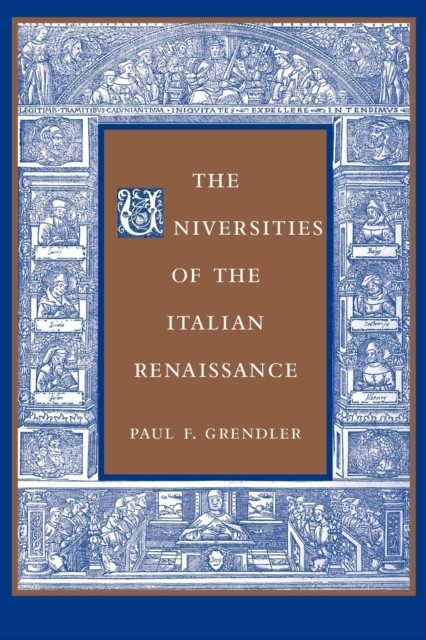 The Universities of the Italian Renaissance by Paul F Grendler PAPERBACK